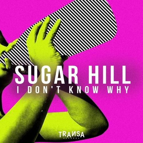 Sugar Hill - I Don't Know Why [TRANSA622]